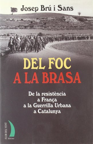 Del Foc a La Brasa Ll-16: de La Resistencia a Franca a la Guerrilla Urbana a Barcelona (SIN COLECCION)