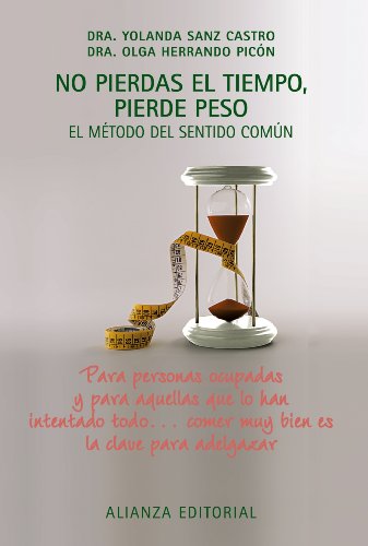 No pierdas el tiempo, pierde peso: El método del sentido común (Libros Singulares (Ls))