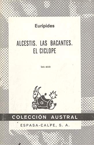 Alcestis. las bacantes. el ciclope