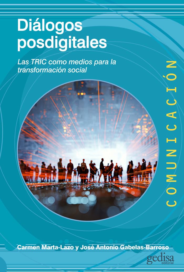 Diálogos posdigitales: Las TRIC como medios para la trasformación social: 500493 (Comunicación)