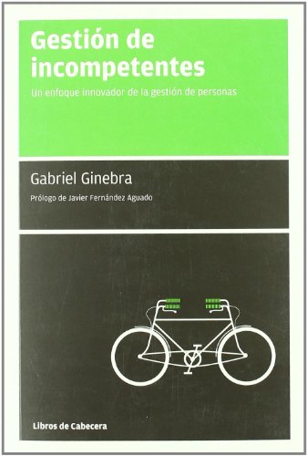 Gestion De Incompetentes 3ｦed: Un enfoque innovador de la gestión de personas (Manuales De Gestión)