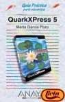 QUARKXPRESS 5-GUIA PRACTICA (GUIAS PRACTICAS)