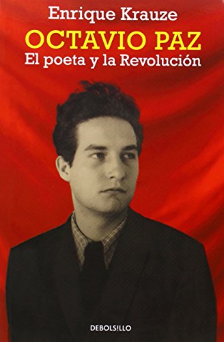 Octavio Paz. El poeta y la revolución (Ensayo | Biografía)
