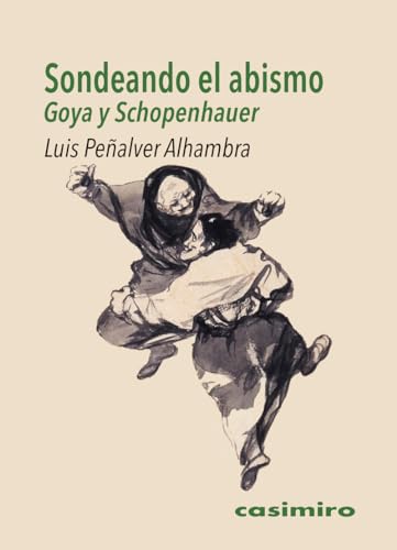 Sondeando el abismo: Goya y Schopenhauer (CASIMIRO)