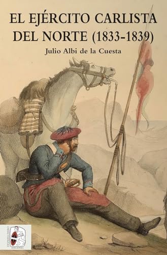 El ejército carlista del Norte. 1833 - 1839 (HISTORIA DE ESPA?A)