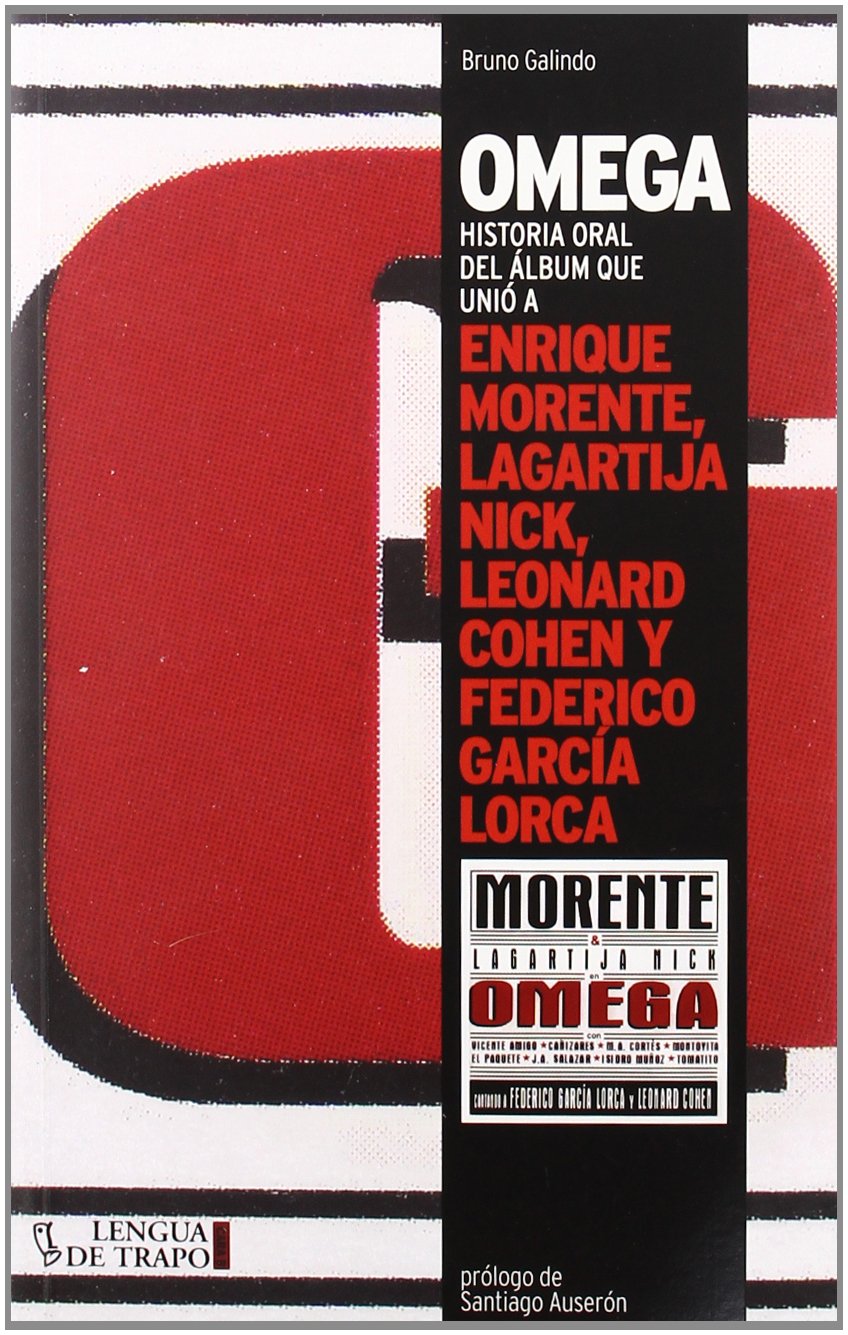 OMEGA: Historia Oral del Aalbum Que Uniao a Enrique Morente, Lagartija Nick, Leonard Cohen y Federico Garcaia Lorca (MUSICA)