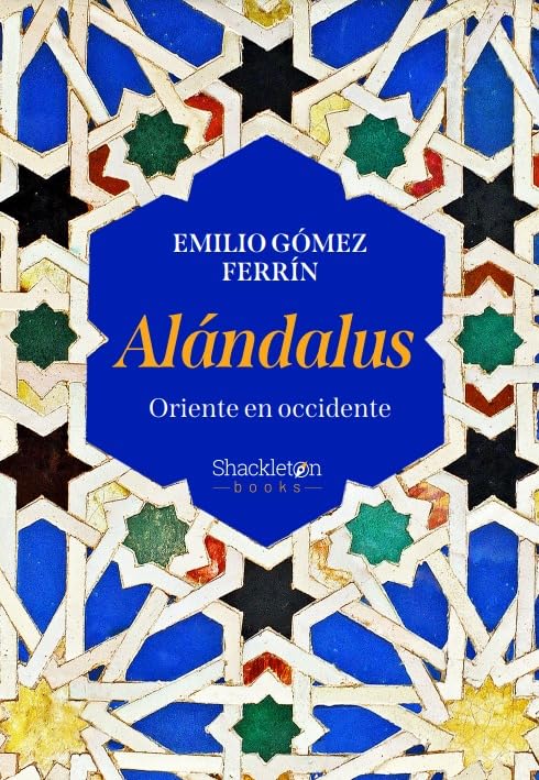 Alandalus: Oriente en Occidente (Shackleton Books)