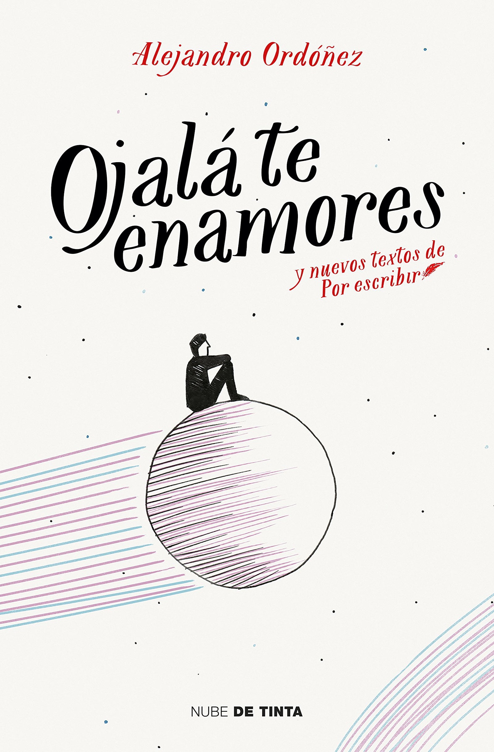 Ojalá te enamores: y nuevos textos de Por Escribir (Nube de Tinta)