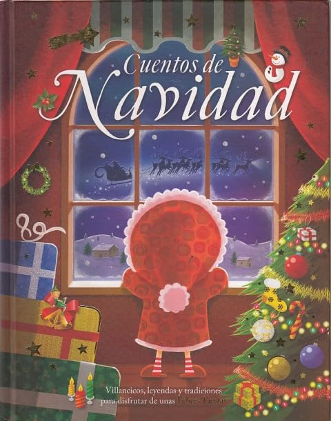 CUENTOS DE NAVIDAD. VILLANCICOS, LEYENDAS Y TRADICIONES PARA DISFRUTAR DE UNAS FELICES FIESTAS