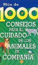 Más de 1000 consejos para el cuidado de los animales de compañía