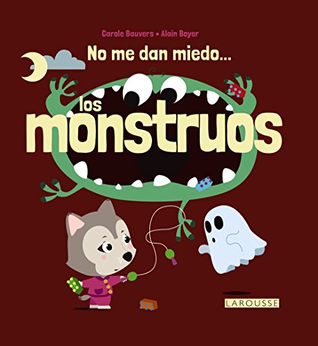 No me dan miedo... los monstruos (Larousse - Infantil / Juvenil - Castellano - A Partir De 3 Años)