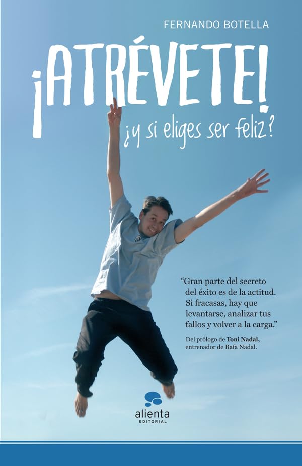 ¡Atrévete!: ¿Y si eliges ser feliz? (Alienta)