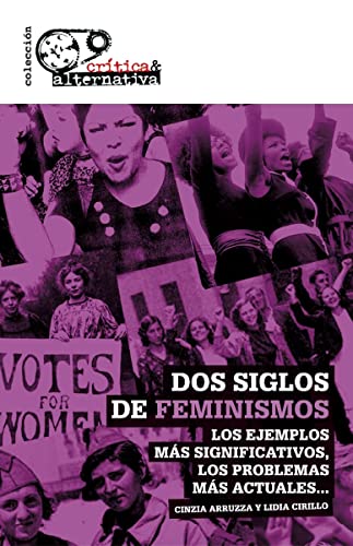 Dos siglos de feminismos: Los ejemplos más significativos, los problemas más actuales: 13 (Crítica & Alternatina)