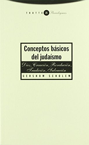 Conceptos Básicos Del Judaísmo. Dios, Creación, Revelación, Tradición, Salvación (Paradigmas)