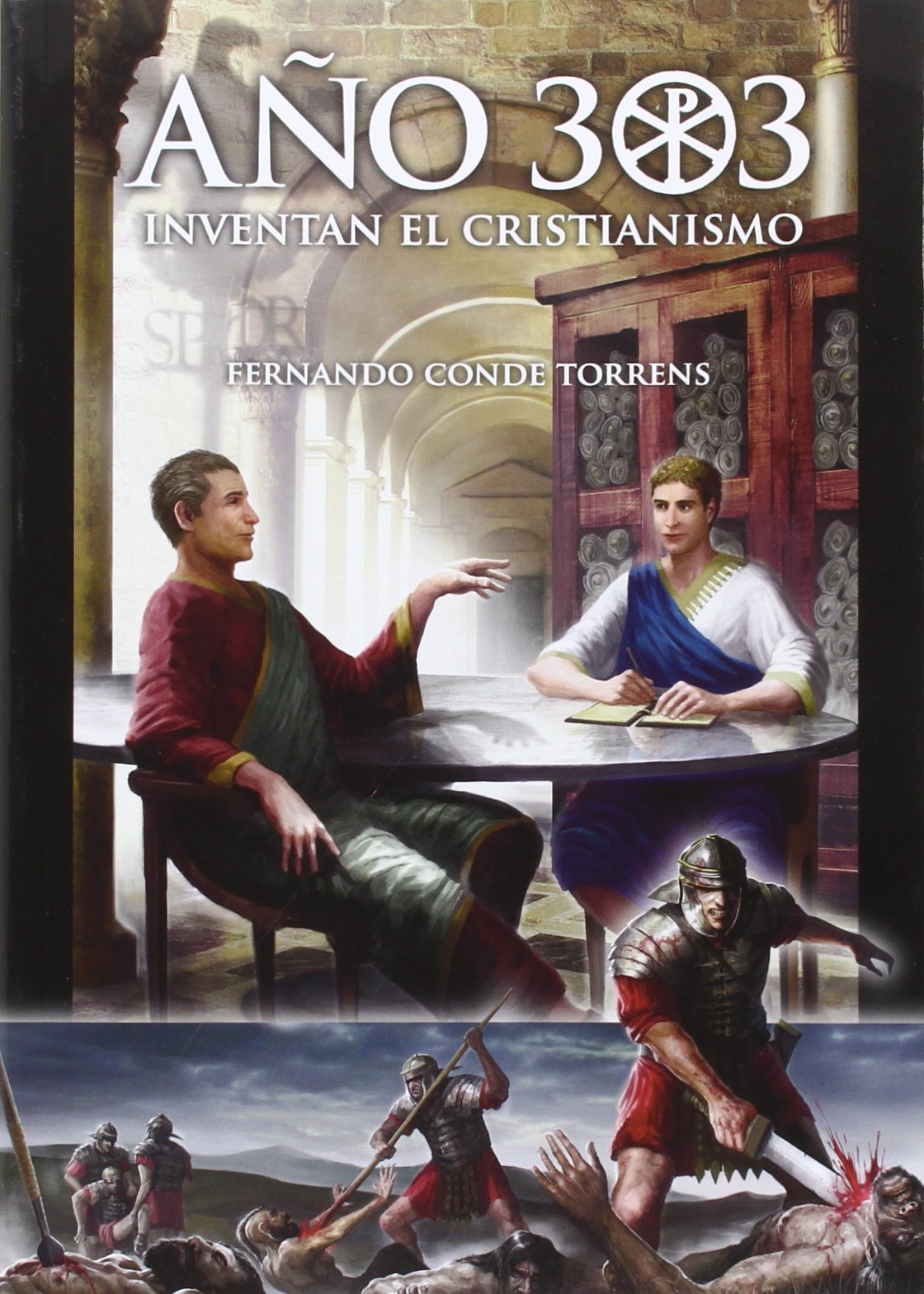 Año 303: Inventan El Cristianismo. (SIN COLECCION)