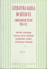 LITERATURA GALEGA DE SECULO XX. COMENTARIO DE TEXTOS PARA C.O.U.