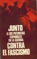 JUNTO A LOS PATRIOTAS ESPAÑOLES EN LA GUERRA CONTRA EL FASCISMO