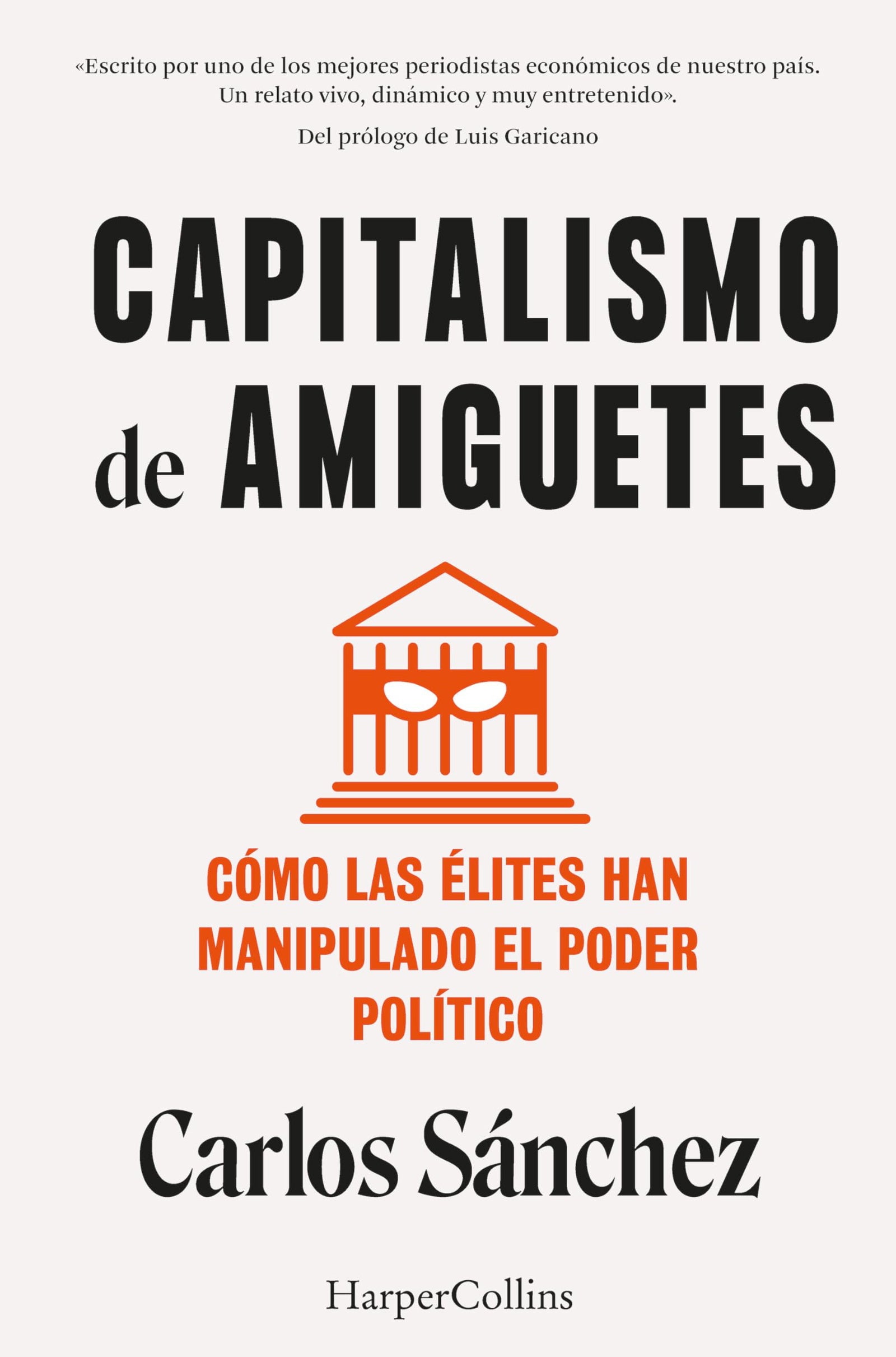 Capitalismo de amiguetes. Cómo las élites han manipulado el poder político (HarperCollins)