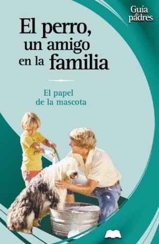 El Perro, UN Amigo En LA Familia