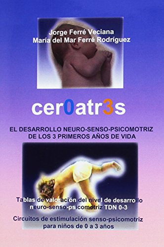 Cer0atr3s : desarrollo neuro-senso-posicomotriz de los 3 primeros años de vida
