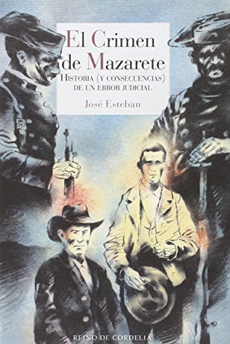 El Crimen De Mazarete: Historia (y consecuencias) de un error judicial: 62 (Literatura Reino de Cordelia)
