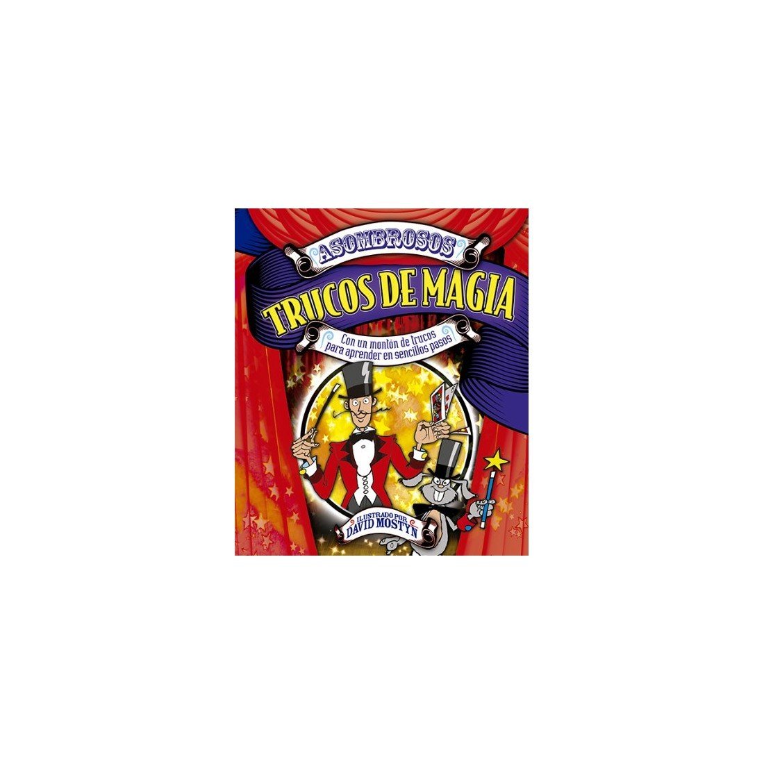 Asombrosos trucos de magia: Con un montón de trucos para aprender en sencillos pasos (Actividades y destrezas)