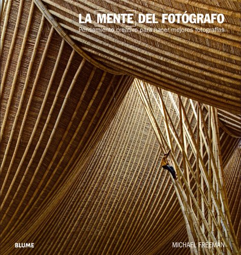 La mente del fotógrafo: Pensamiento creativo para captar mejores fotografías (FOTOGRAFIA ILUSTRADOS DEA)