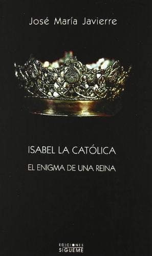 Isabel la Católica. El enigma de una reina: 28 (El Rostro de los Santos)