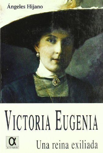 Victoria Eugenia, una reina exiliada
