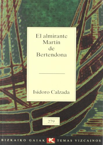 Almirante Martín de bertendona,el (Bizkaiko Gaiak Temas Vizcai)