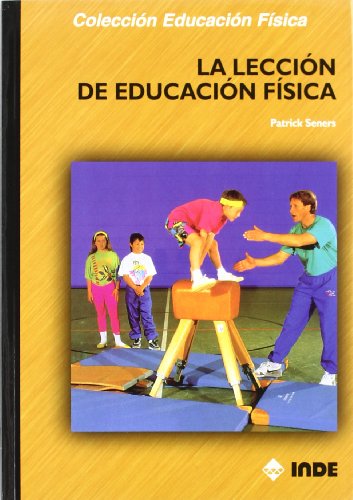 La lección de Educación Física: 137 (Educación Física... y su Didáctica)