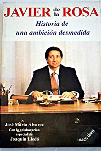 Javier de la Rosa, historia de unaambicion perdida