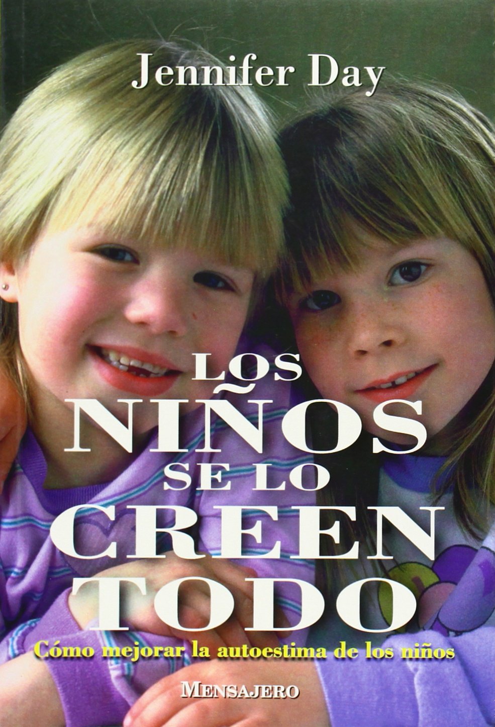 Los niños se lo creen todo : cómo mejorar la autoestima de los niños