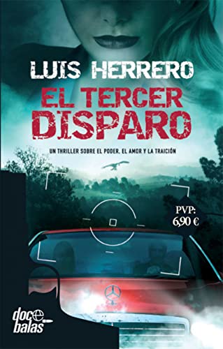 El tercer disparo: Un thriller sobre el poder, el amor y la traición (Doce balas)
