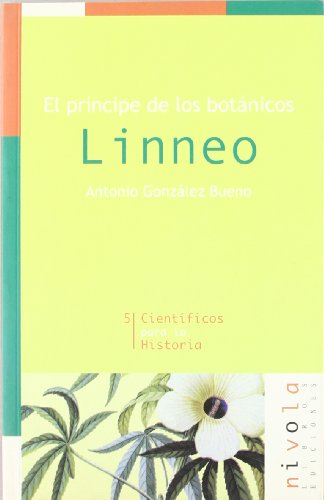 El príncipe de los botánicos. Linneo (Científicos para la Historia)