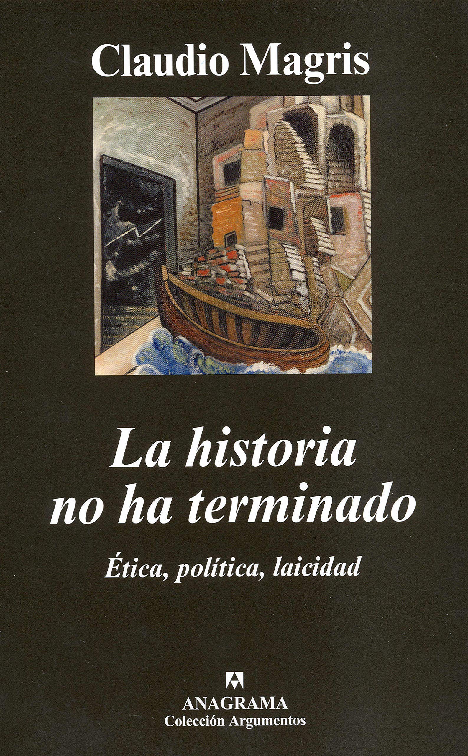 La historia no ha terminado: Ética, política, laicidad: 386 (Argumentos)