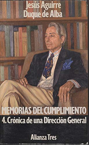 Memorias del cumplimiento. t.4. cronica de una direccion general