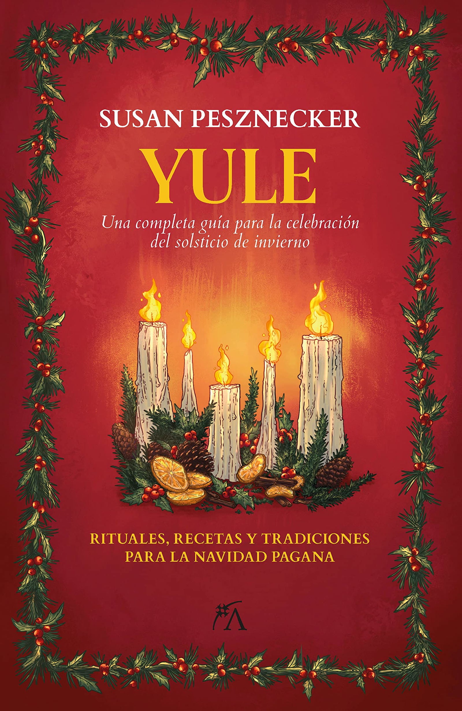 Yule: Una completa guía para la celebración del solsticio de invierno (Los ocho sabbats)