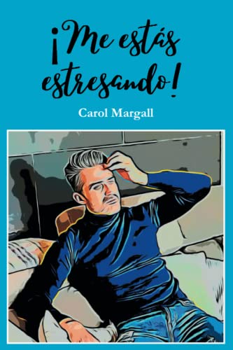 ¡Me estás estresando!: 1 (Bilogía amores terrenales)