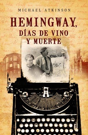 Hemingway, días de vino y muerte (Best seller)