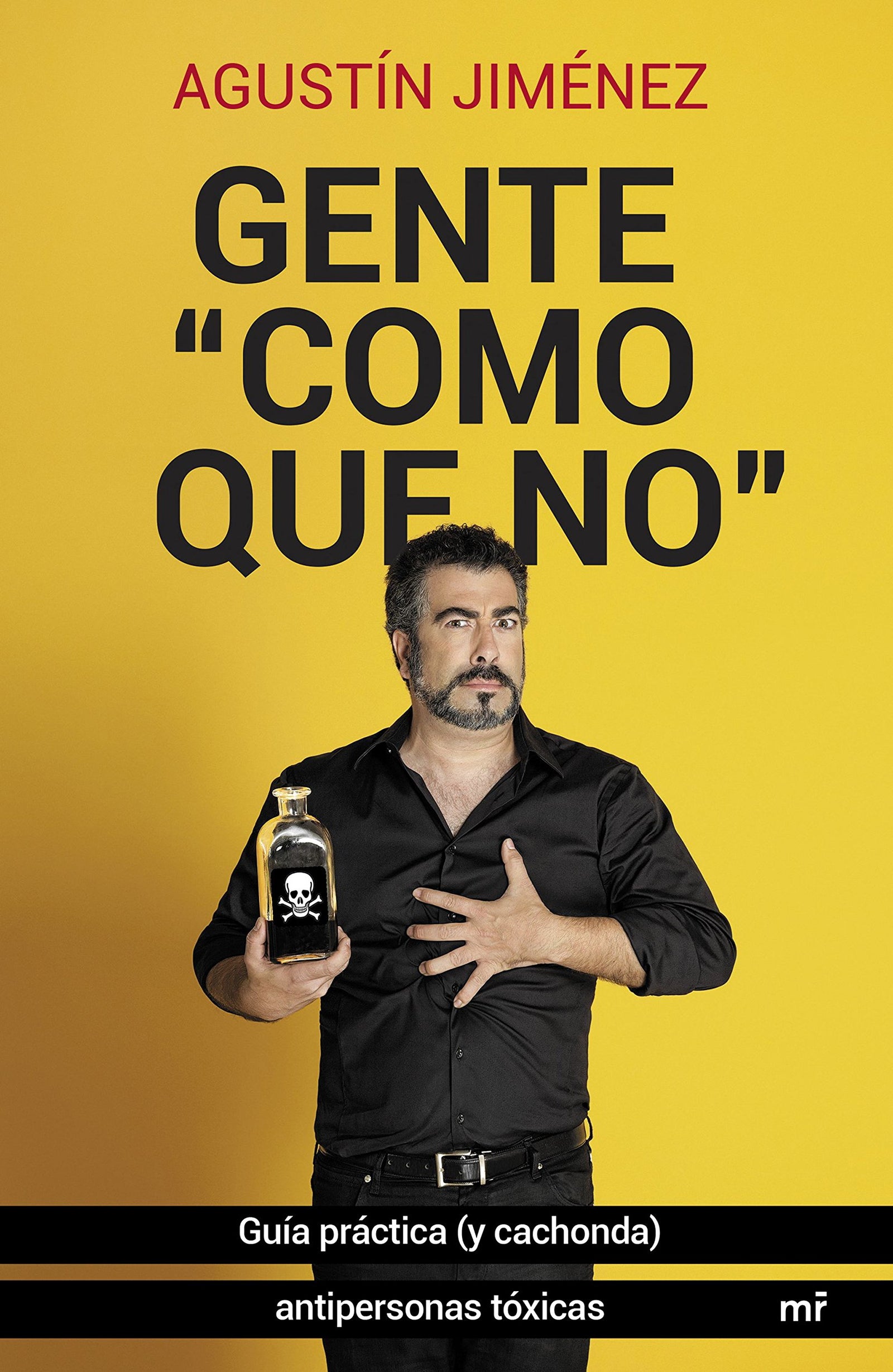 Gente como que no: Guía práctica (y cachonda) antipersonas tóxicas. (Fuera de Colección)