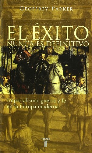 El Exito Nunca Es Definitivo. Imperialismo, Guerra y Fe En La Europa Moderna