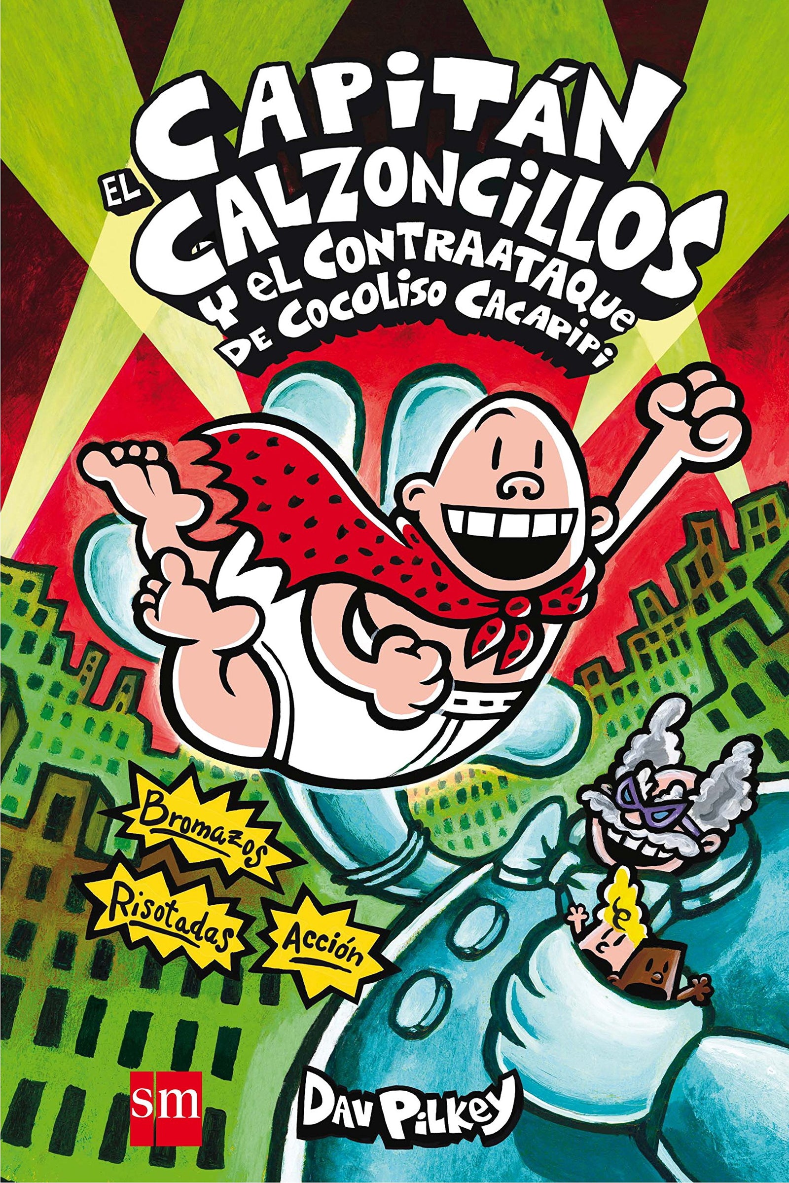 El capitán Calzoncillos y el contraataque de Cocoliso Cacapipi: El capitán Calzoncillos y el contraataque de Cocoliso Cacapipi