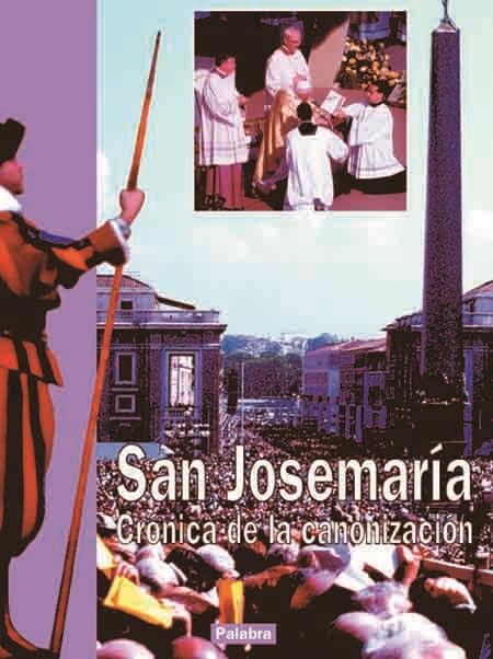 San Josemaría. Crónica de la canonización (Libros reportaje)