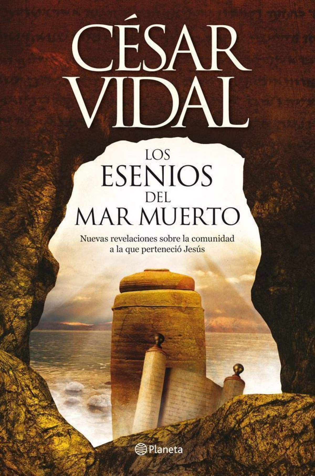 Los esenios del mar Muerto: Nuevas revelaciones sobre la comunidad a la que perteneció Jesús (Planeta)