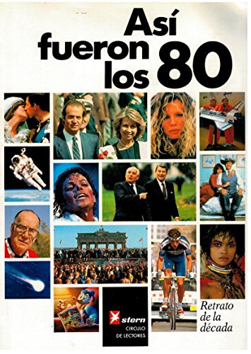 Así fueron los 80. Retrato de la década.