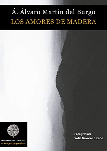 Los amores de madera (COLECCIÓN ANAQUEL DE POESÍA)