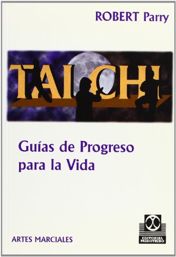 TAI CHI GUIAS DE PROGRESO PARA LA VIDA (MEDICINA DEPORTIVA)