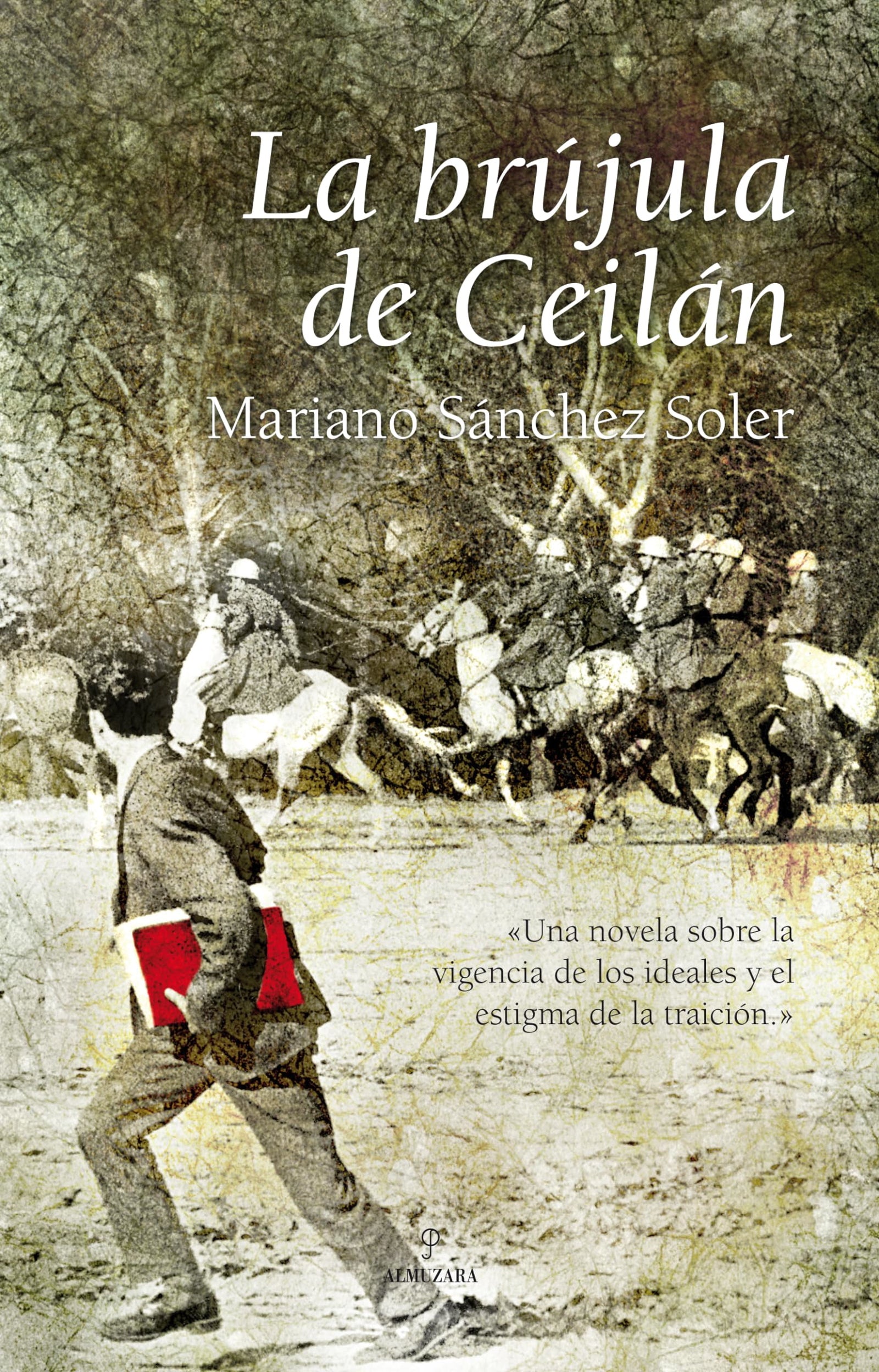 La brújula de Ceilán: Una novela sobre la vigencia de los ideales y el estigma de la traición (SIN COLECCION)