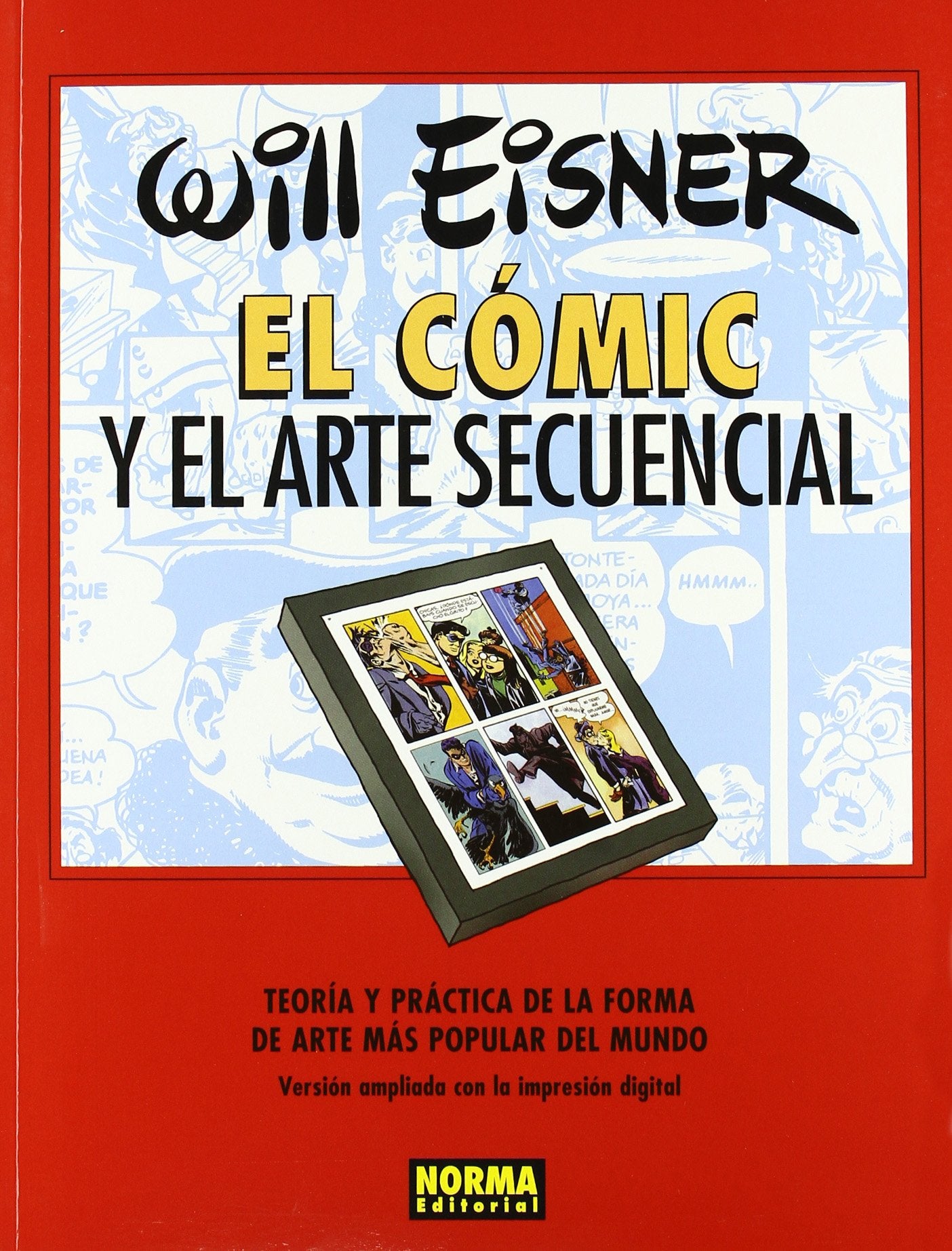EL COMIC Y EL ARTE SECUENCIAL (COL. EISNER 1): Teoria Y Practica De La Forma De Arte Mas Popular Del Mundo: Version ampliada con la impresion digital ... to include print and computer (WILL EISNER)